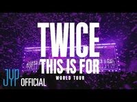 TWICE ＜THIS IS FOR＞ WORLD TOUR TEASER