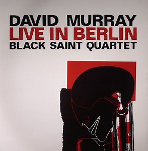 David Murray Black Saint Quartet - Live In Berlin