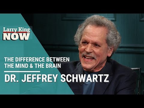 Dr. Jeffrey Schwartz On The Difference Between The Mind & The Brain