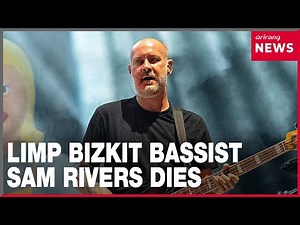 Limp Bizkit bass player Sam Rivers has died aged 48