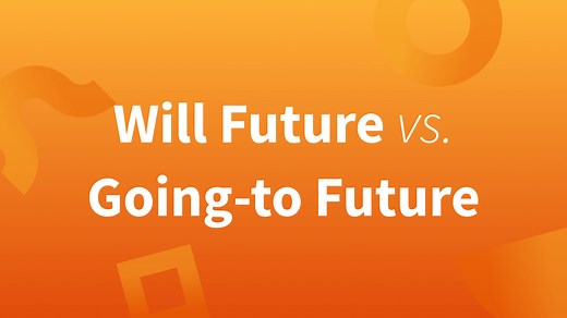 Simple Future Tense—Difference Between “Will” and “Going To”