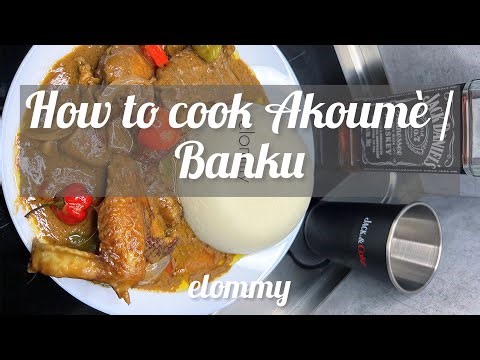 How to cook Banku / Akumè ?